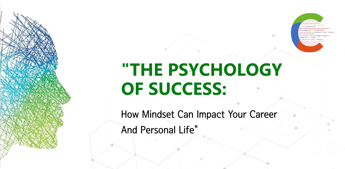 The Psychology of Success: How Mindset Can Impact Your Career and Personal Life